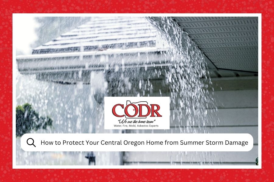 How to Protect Your Central Oregon Home from Summer Storm Damage